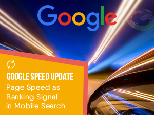 Google Page Speed Update Rolling Out For Mobile Search Ranking