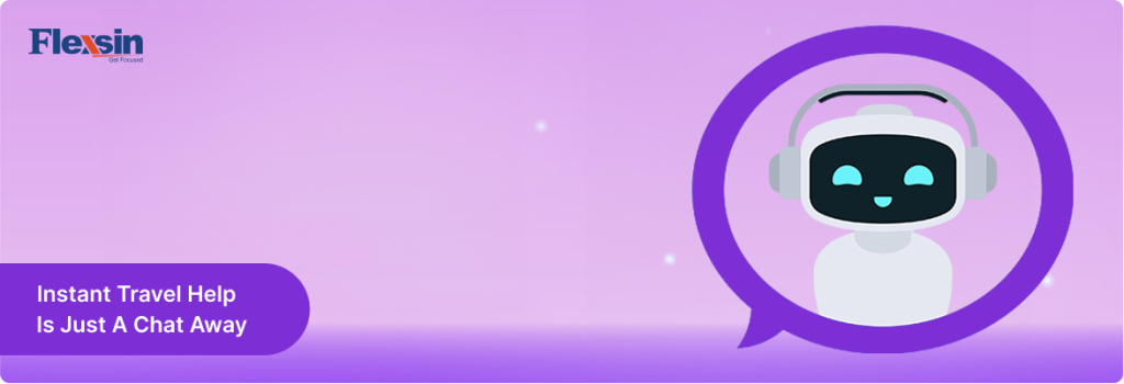 Travel assistant chatbot offering real-time travel support and updates | Flexsin 