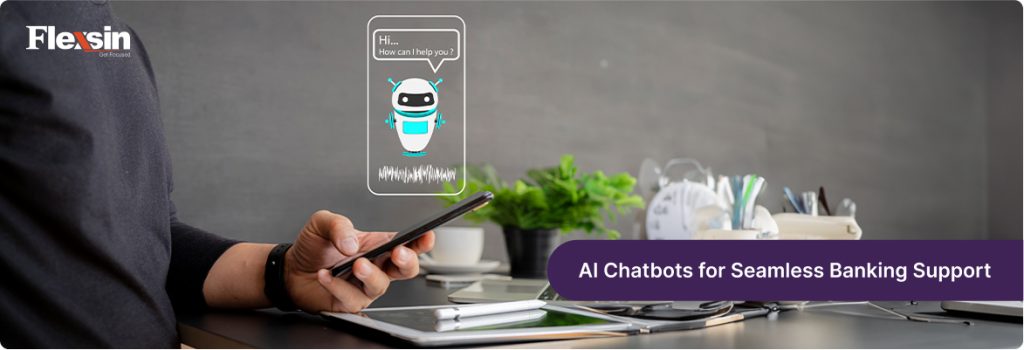 AI Banking Support: Chatbots offering round-the-clock assistance for banking customers | Flexsin 