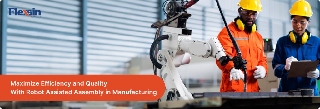 Industrial Robotics for Assembly: Streamlining assembly tasks for improved manufacturing outcomes | Flexsin