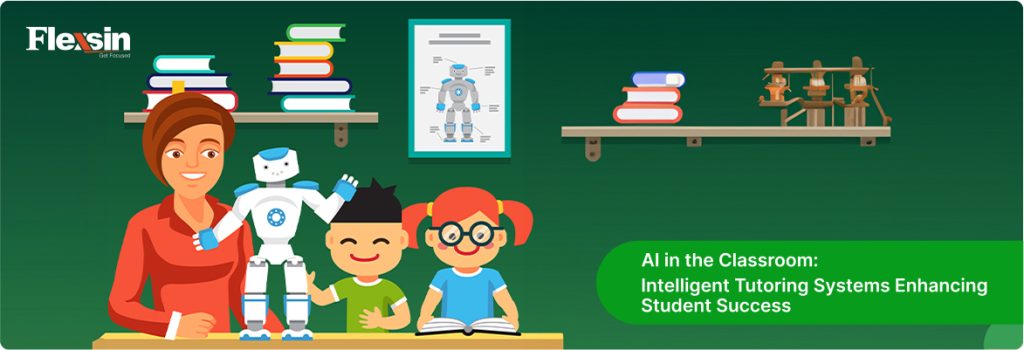 AI in Education: Enhancing personalized learning and student engagement in classrooms | Flexsin