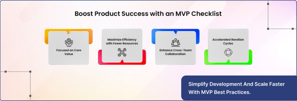 MVP development for startups checklist advantages highlighting focus, resource efficiency, team alignment, and faster iterations. | Flexsin