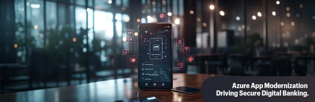 Azure app modernization transforming legacy banking systems into modern mobile applications | Flexsin 