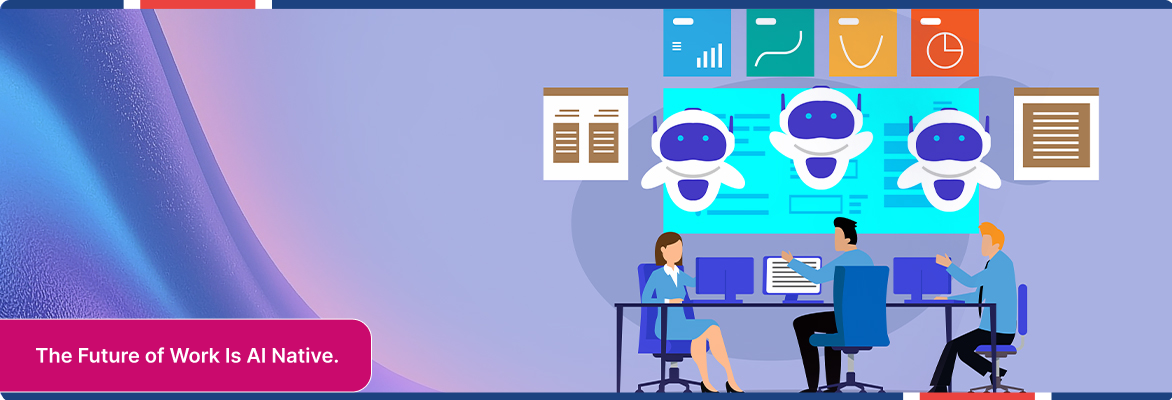 AI native enterprise leveraging conversational AI and intelligent business automation.
