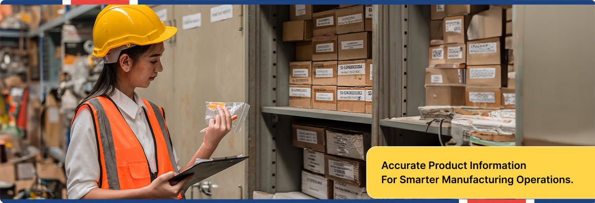 Product information for manufacturing supporting accurate inventory and parts management.