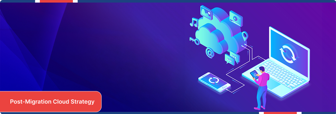 Illustration of post-migration cloud strategy showing a person managing connected cloud applications across a laptop, smartphone, and digital cloud platform.